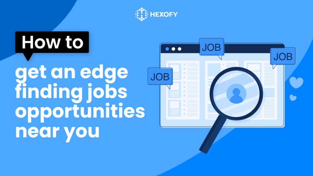 How to get an edge finding jobs opportunities near you