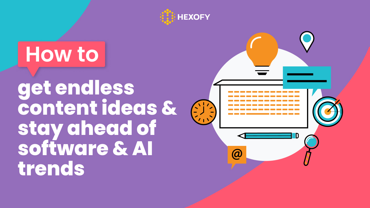 how-to-get-endless-content-ideas-stay-ahead-of-software-ai-trends